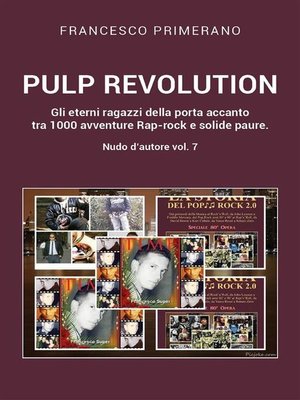 cover image of PULP REVOLUTION  Gli eterni ragazzi della porta accanto tra 1000 avventure Rap-rock e solide paure. Nudo d'autore Volume 7